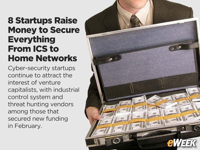 8 Startups Raise Money to Secure Everything From ICS to Home Networks